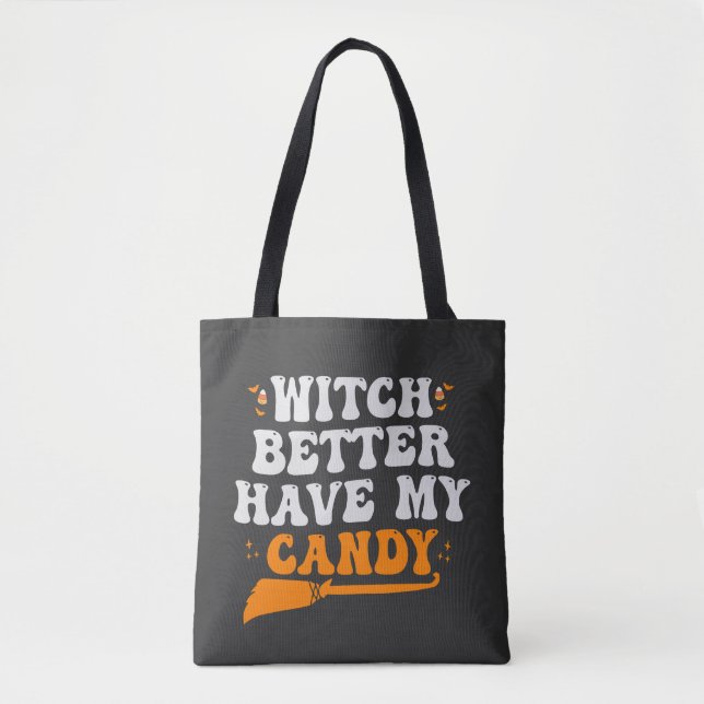 Tote Bag Sorcière mieux avoir mon bonbon drôle cadeau d'Hal (Devant)