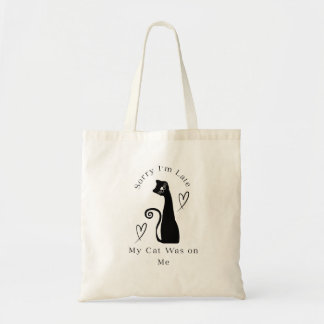 Tote Bag Sorry I’m Late My Cat Was on Me – Cute Cat Lover T