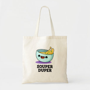 Tote Bag Souper Duper Fundy Soupe Pun
