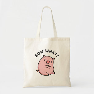Tote Bag Sow What Funny Sassy Pig Pun