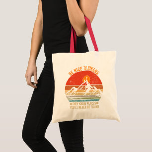 Tote Bag Soyez gentil avec les randonneurs qu'ils connaisse