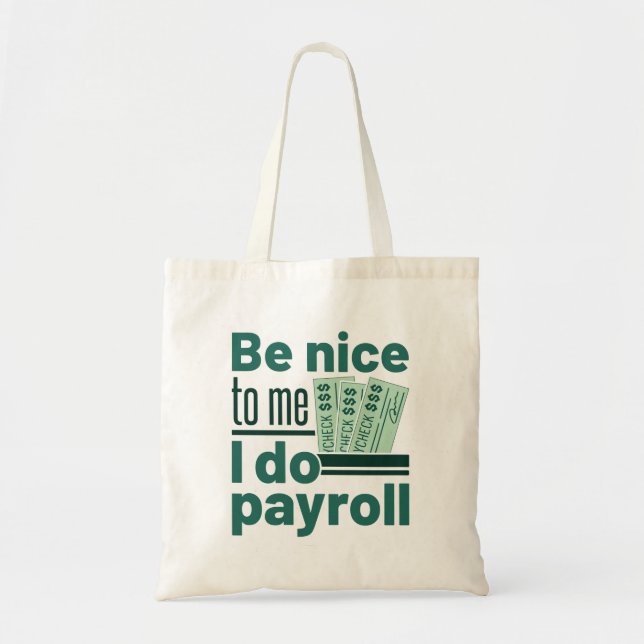 Tote Bag Soyez gentil avec moi, je fais la paie (Devant)