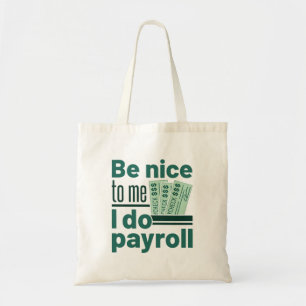 Tote Bag Soyez gentil avec moi Je fais Paie