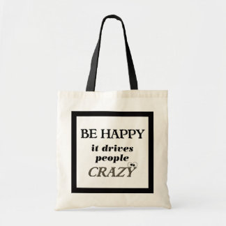 Tote Bag Soyez heureux…. Il conduit des personnes folles