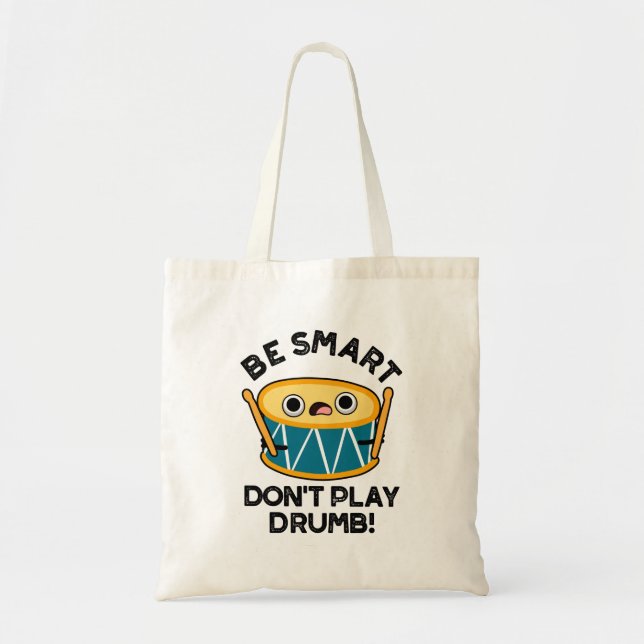 Tote Bag Soyez intelligent Ne jouez pas Drumb Funny Drum Pu (Devant)