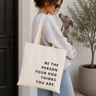 Tote Bag Soyez la personne que votre chien pense que vous ê