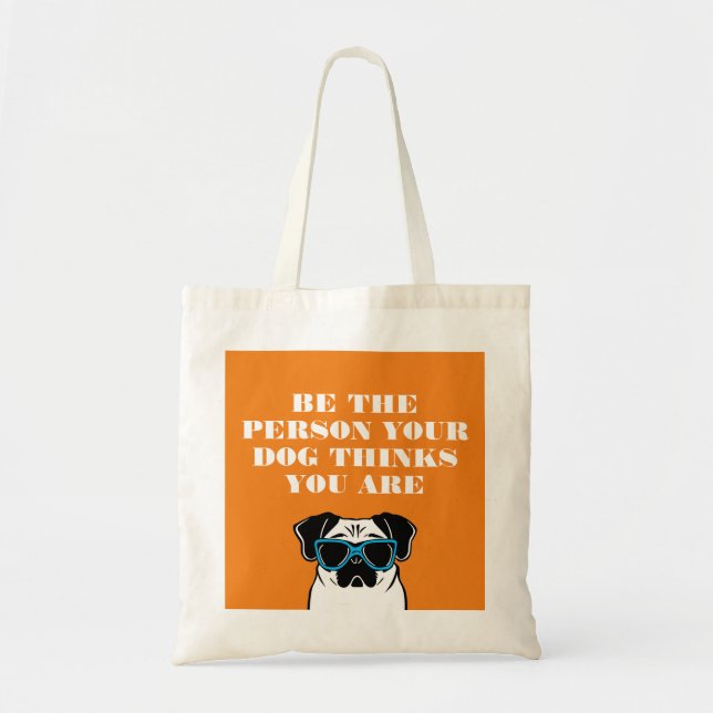 Tote Bag Soyez la personne que votre chien pense que vous ê (Devant)