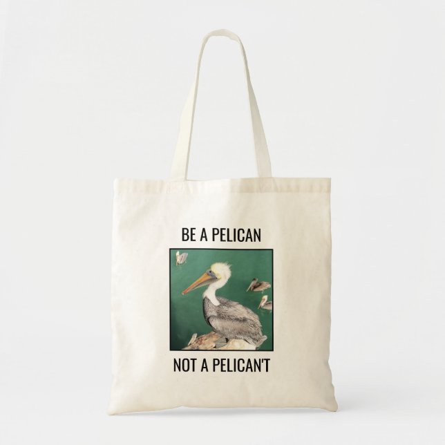 Tote Bag Soyez pélican, pas pélican (Devant)