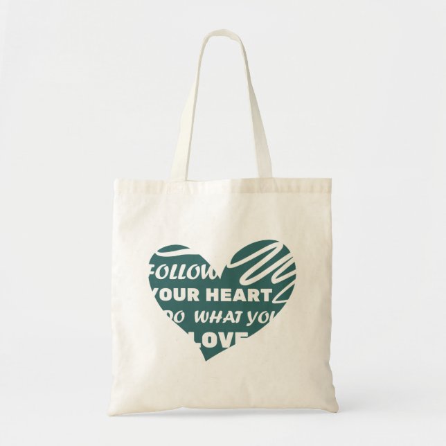 Tote Bag Suivez votre coeur, Faites ce que vous aimez le co (Devant)
