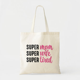 Tote Bag Super Maman Super Femme Super Fatigué