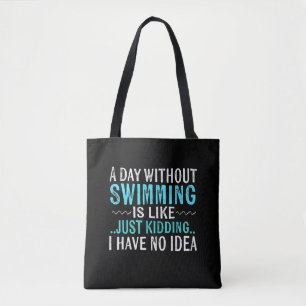 Tote Bag Swimmer Toxits A Day Without Swimming Is Like Swim
