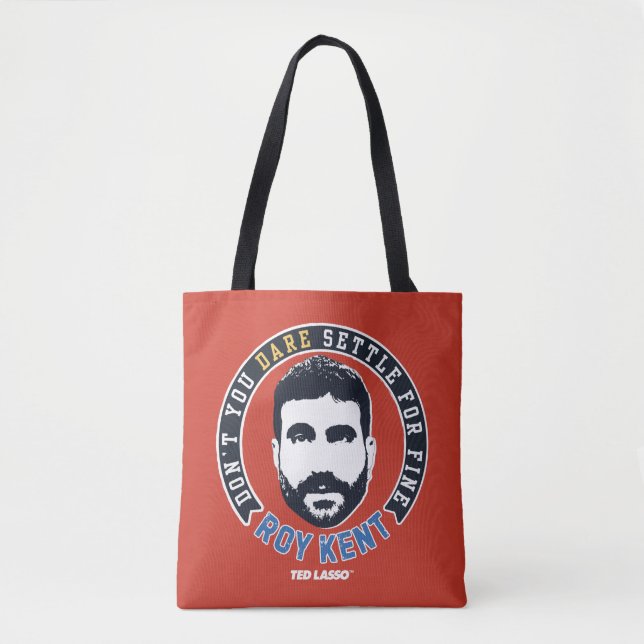 Tote Bag Ted Lasso | Roy Kent Don't You Dare Settle (Devant)