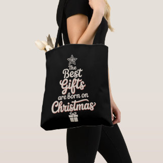 Tote Bag The Best Gifts Are Born On Christmas Birthday Xmas