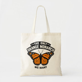 Tote Bag The Only Monarch I Want Pro Democracy Anti Trump