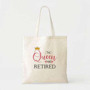 Tote Bag The queen has retired funny