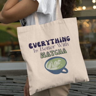 Tote Bag Thé vert Matcha, Tout est mieux avec matcha