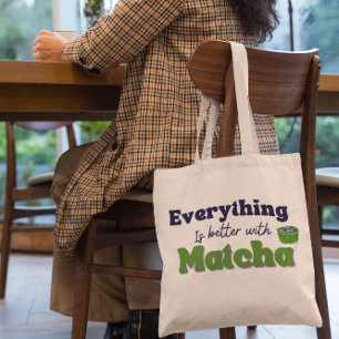 Tote Bag Thé vert Matcha, Tout est mieux avec matcha