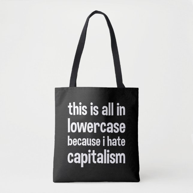 Tote Bag this is all in lowercase because i hate capitalism (Devant)