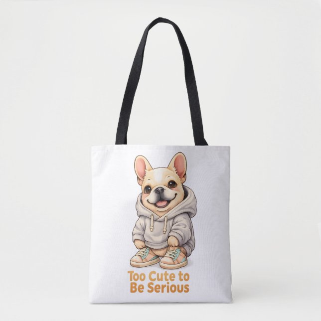 Tote Bag Too Cute to Be Serious – Funny French Bulldog  (Devant)