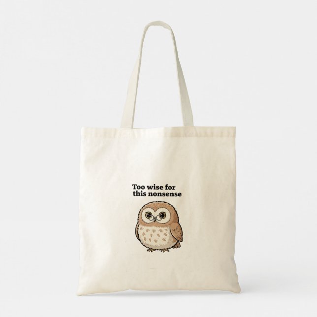 Tote Bag "Too Wise For This Nonsense" Owl Design (Dos)