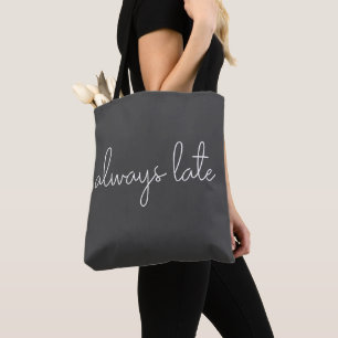 Tote Bag Toujours Tard Drôle Citation Maman Vie Humour Noir
