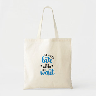 Tote Bag Toujours tard mais en valeur l'attente