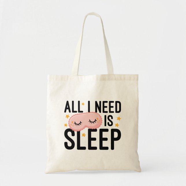 Tote Bag Tout Ce Dont J'Ai Besoin, C'Est De Dormir (Devant)