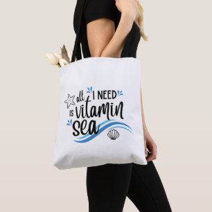 Tote Bag Tout ce dont j'ai besoin est Vitamin Sea Nautical 