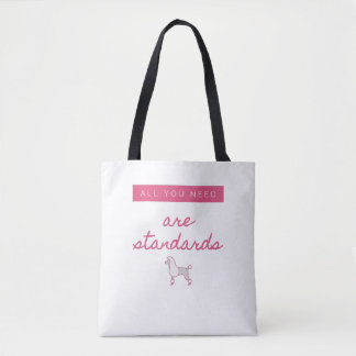 Tote Bag Tout ce dont vous avez besoin, ce sont des normes