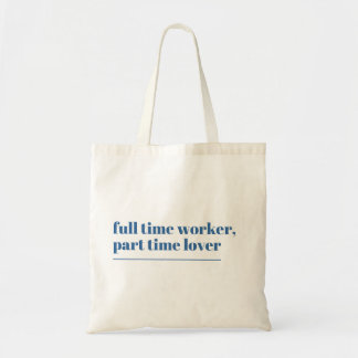 Tote Bag Travailleur à temps plein, amoureux à temps partie
