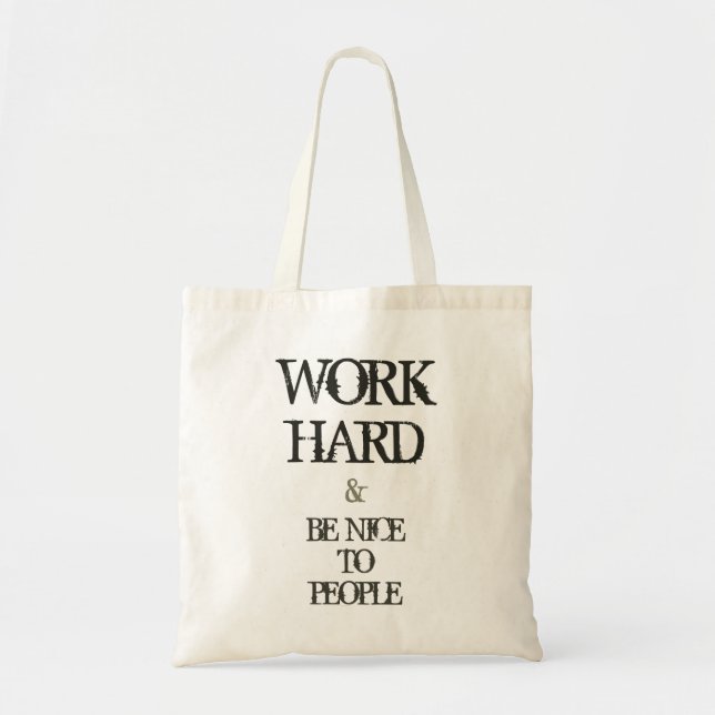 Tote Bag Travaillez dur et soyez gentil à la citation de (Devant)