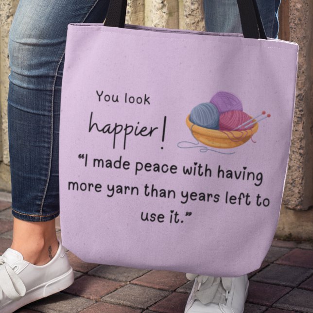 Tote Bag Tu as l'air plus heureux ! Acheteur de fils (You look happier! "I made peace with having more yarn than years left to use it" tote bag)