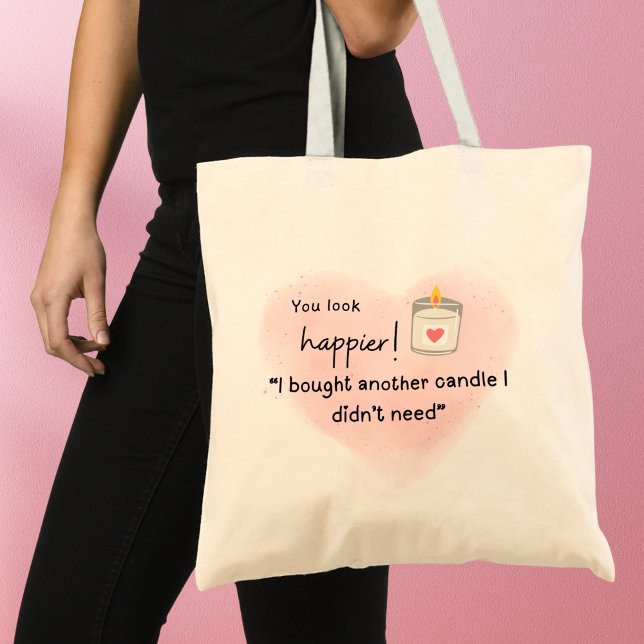 Tote Bag Tu as l'air plus heureux ! J'ai acheté une autre b (You look happier! "I bought a candle I didn't need" tote bag)