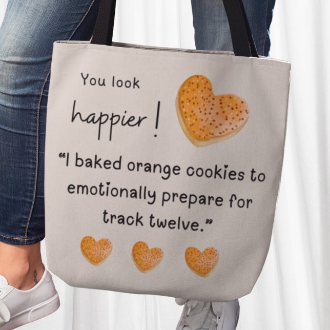Tote Bag Tu as l'air plus heureux ! J'ai cuit des biscuits  (You look happier! "I baked orange cookies to emotionally prepare for track twelve" tote bag)