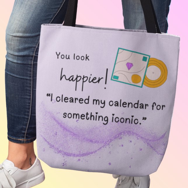 Tote Bag Tu as l'air plus heureux ! Quelque chose d'iconiqu (You look happier! "I cleared my calendar for something iconic." Custom name)