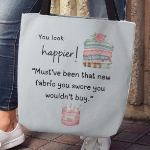 Tote Bag Tu as l'air plus heureux ! Vous avez acheté plus d