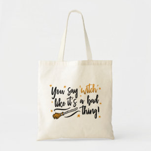 Tote Bag Tu dis sorcière Comme si c'était une mauvaise chos