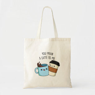 Tote Bag Tu Veux Dire Une Latte Pour Moi Drôle Pun De Café