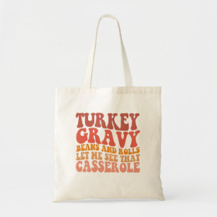 Tote Bag Turkey Gravy Beans and Rolls Funny Thanksgiving