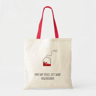 Tote Bag Un jour, vous obtiendrez ce que vous méritez.
