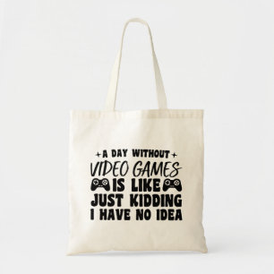 Tote Bag Une Journée Sans Jeux Vidéo Amateurs De Jeux Cool 