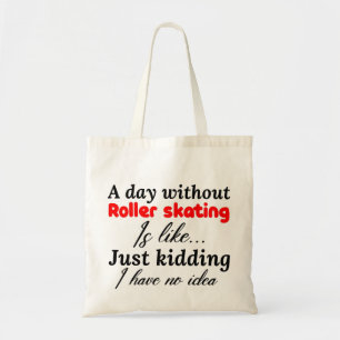 Tote Bag une journée sans patinage à rouleaux est comme une