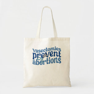 Tote Bag Vasectomies Empêcher l'avortement Femmes Pro Choic