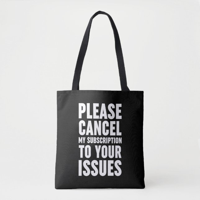 Tote Bag Veuillez Annuler Mon Abonnement À Vos Problèmes (Devant)