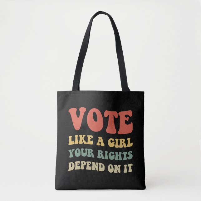 Tote Bag Votez Comme Une Fille Vos Droits En Dépendent IV (Devant)
