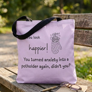 Tote Bag Vous êtes plus heureux ! L'anxiété transformée en