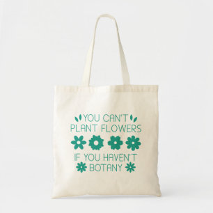 Tote Bag Vous ne pouvez pas Plante Fleurs si vous n'avez pa