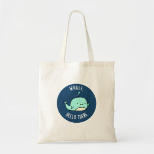 Tote Bag Whale Hello There Funny Whale Pun