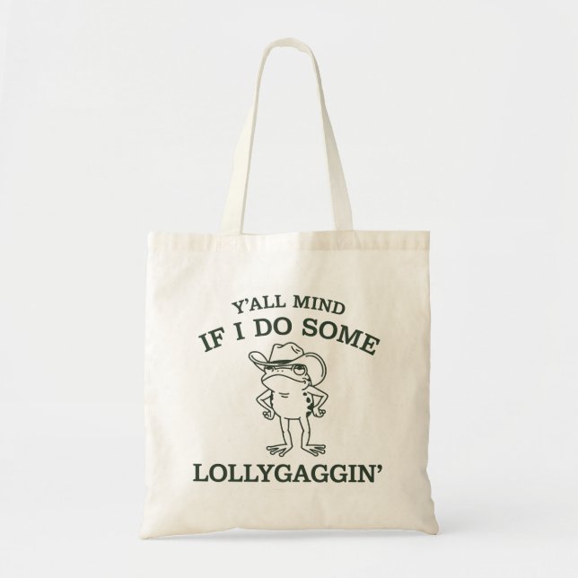 Tote Bag Y'all Mind If I Do Some Lollygaggin' Funny Frog  (Devant)
