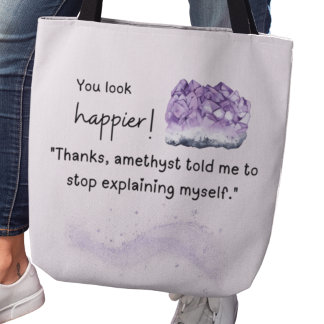 Tote Bag You look happier! Amethyst Crystal Lover Tote
